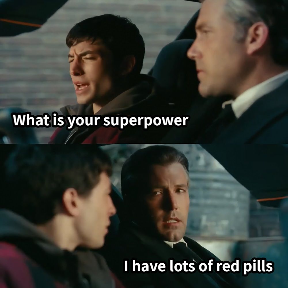 What is your superpowerI have lots of red pills