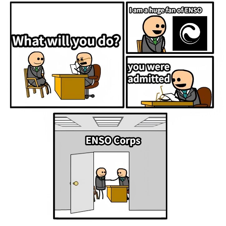 What will you do?I am a huge fan of ENSOyou were admittedENSO Corps